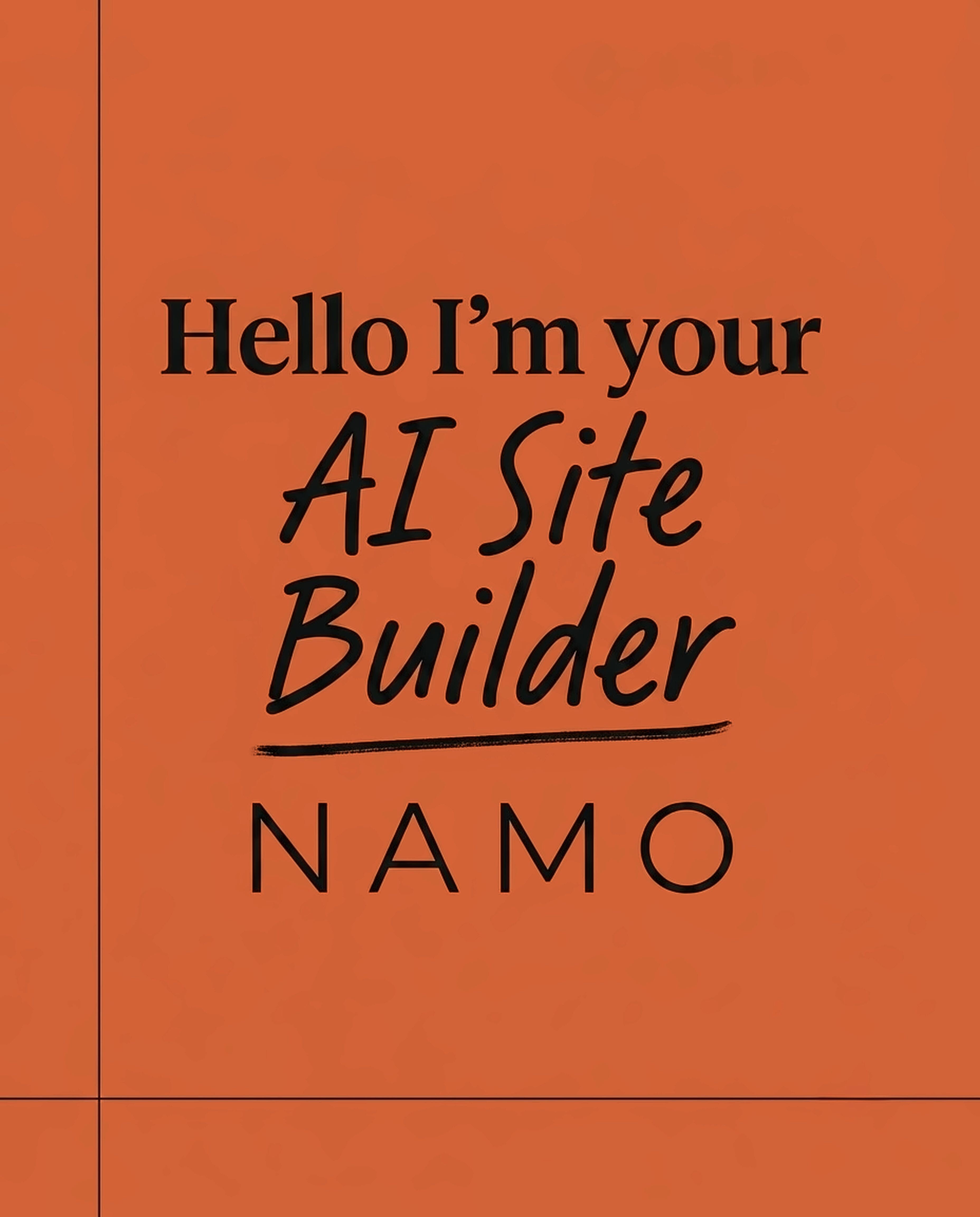 Hello I'm your AI Site Builder NAMO
